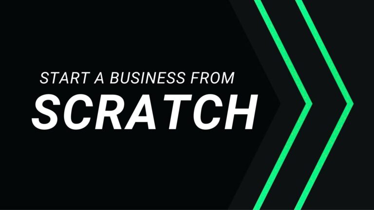 How To Start A Business From Scratch
